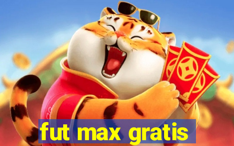 fut max gratis