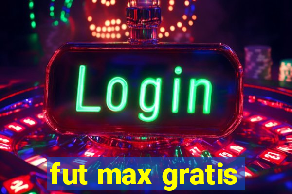 fut max gratis