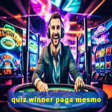 quiz winner paga mesmo