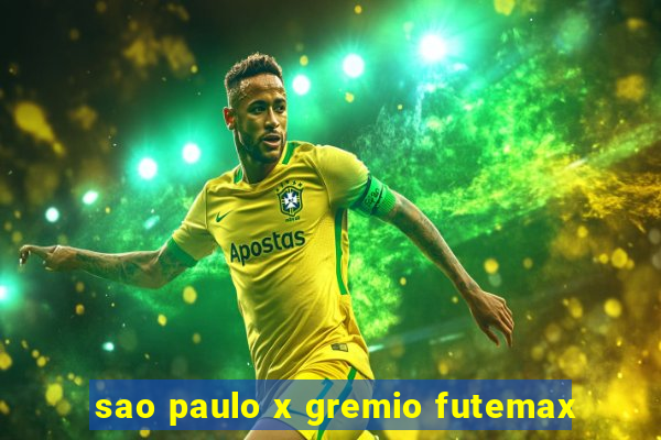 sao paulo x gremio futemax