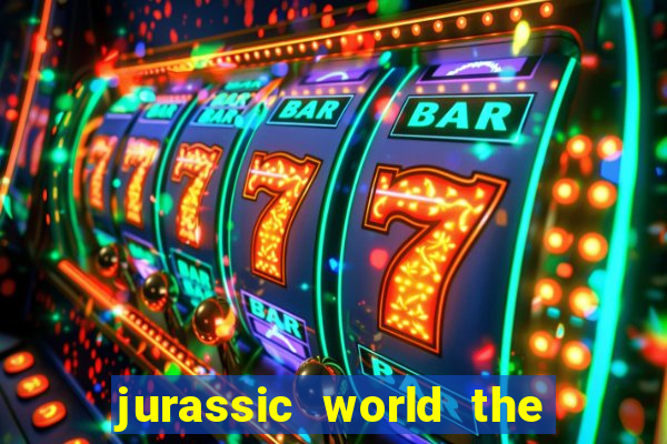 jurassic world the game apk dinheiro infinito