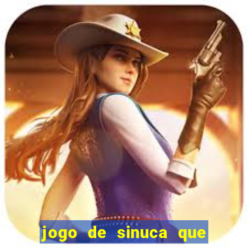 jogo de sinuca que ganha dinheiro de verdade