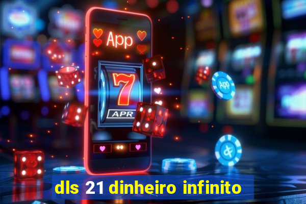 dls 21 dinheiro infinito