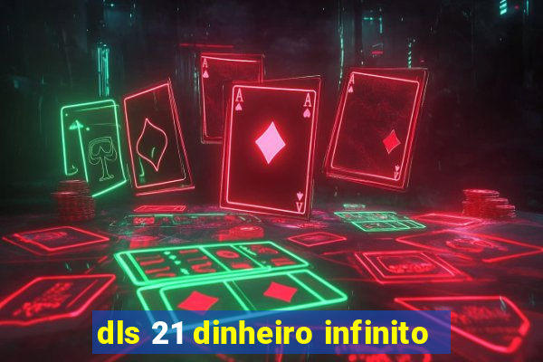 dls 21 dinheiro infinito