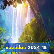 vazados 2024 18