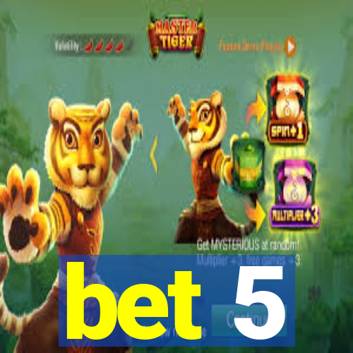 bet 5