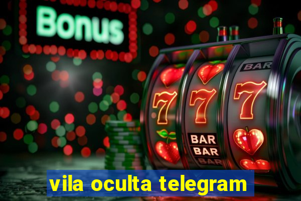 vila oculta telegram