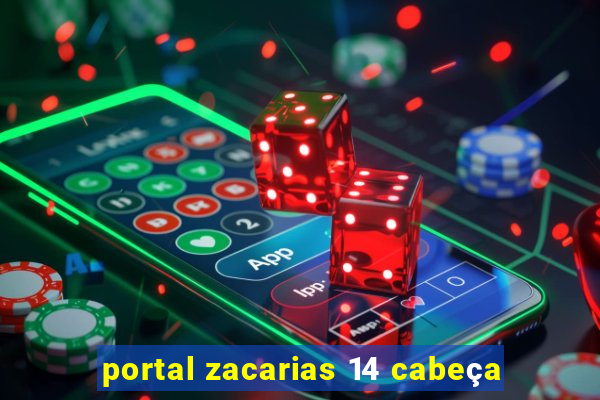 portal zacarias 14 cabeça