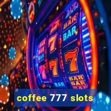 coffee 777 slots