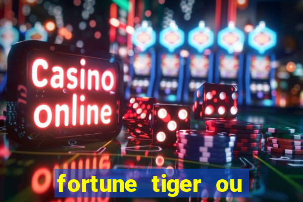 fortune tiger ou fortune ox