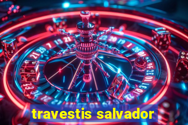 travestis salvador