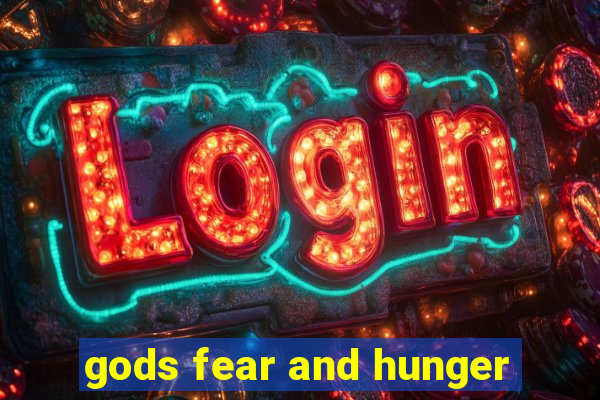 gods fear and hunger