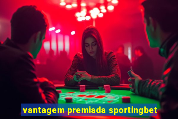 vantagem premiada sportingbet