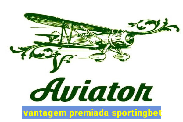 vantagem premiada sportingbet