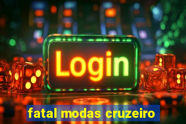 fatal modas cruzeiro