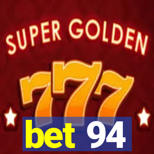 bet 94