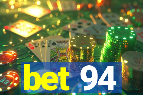 bet 94