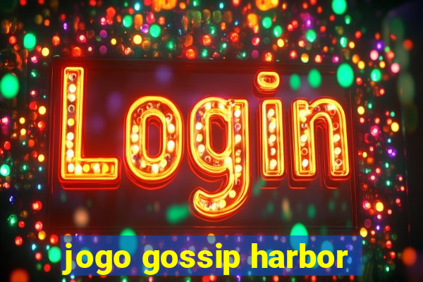 jogo gossip harbor