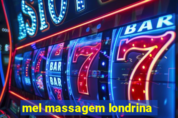 mel massagem londrina