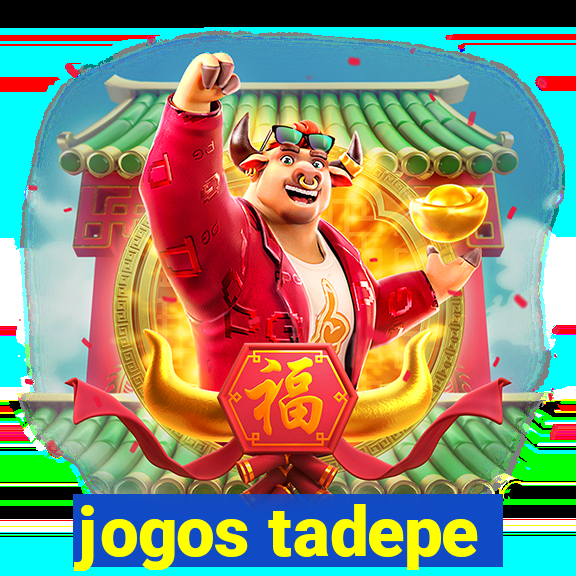 jogos tadepe