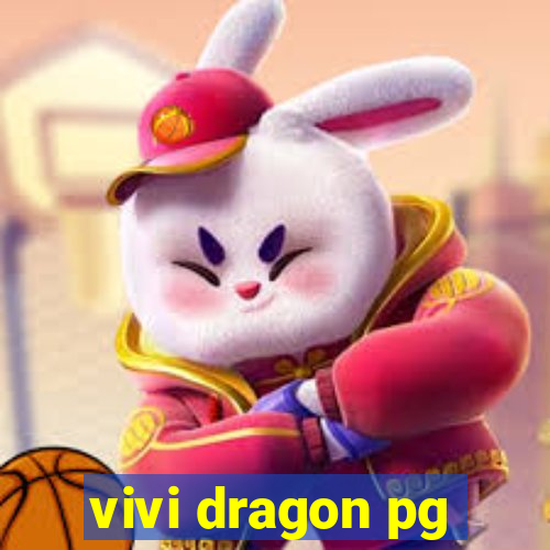 vivi dragon pg