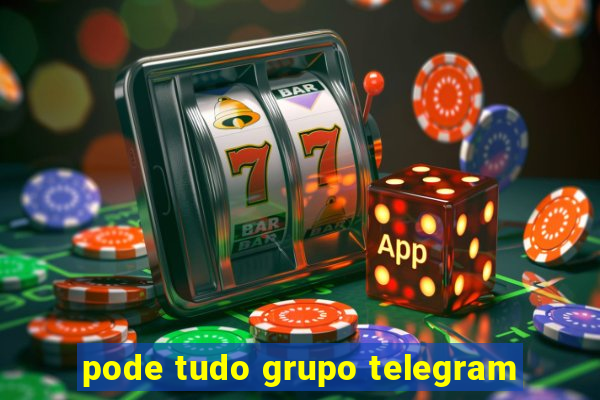 pode tudo grupo telegram