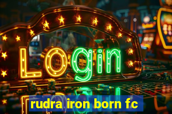 rudra iron born fc