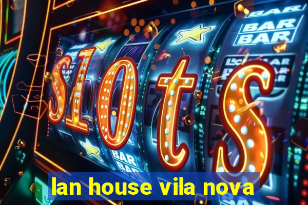 lan house vila nova