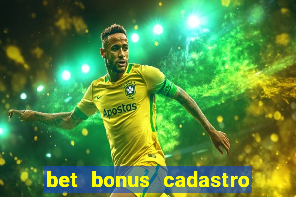 bet bonus cadastro sem deposito