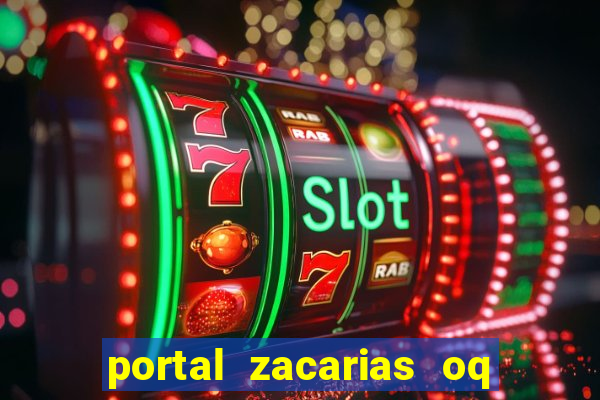 portal zacarias oq q e para falar