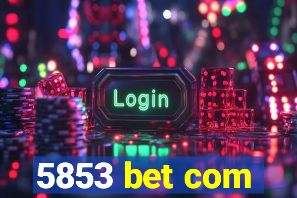 5853 bet com