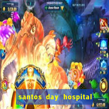 santos day hospital trabalhe conosco