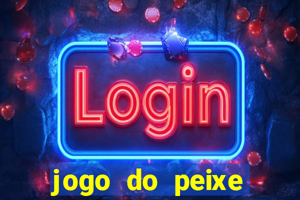 jogo do peixe ganhar dinheiro