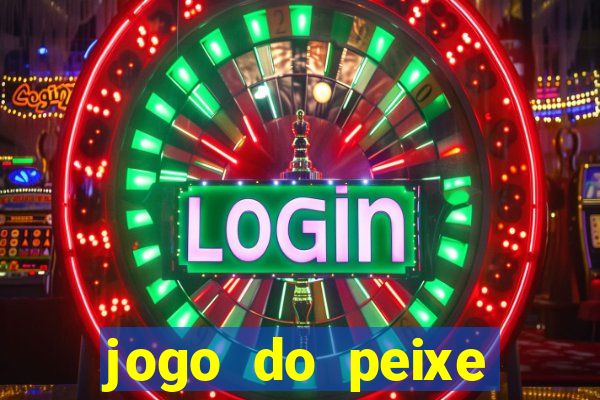 jogo do peixe ganhar dinheiro