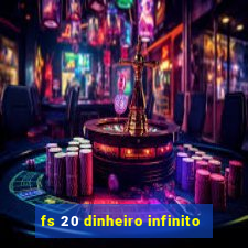 fs 20 dinheiro infinito