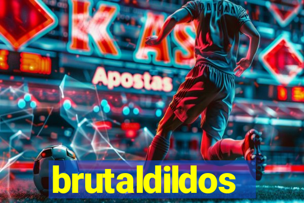 brutaldildos