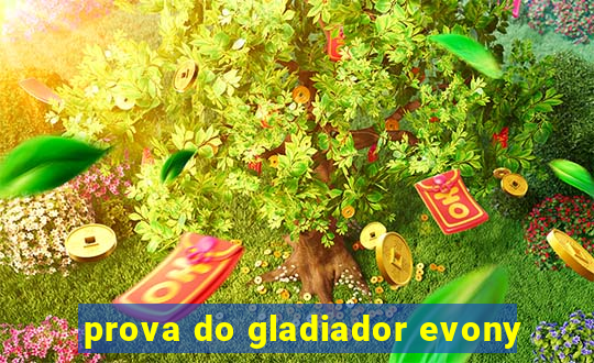 prova do gladiador evony