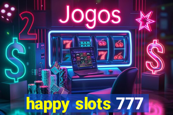 happy slots 777