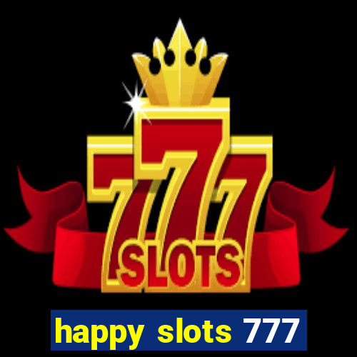 happy slots 777