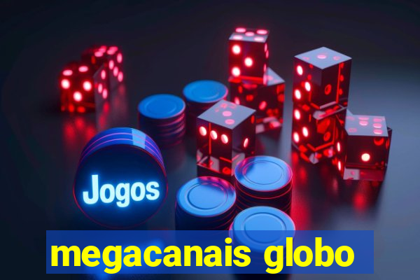 megacanais globo