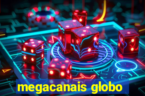 megacanais globo