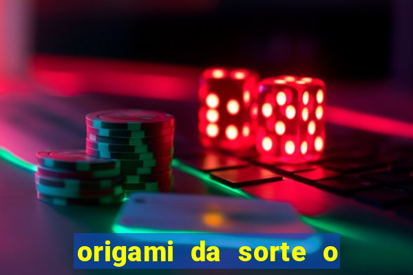 origami da sorte o que escrever