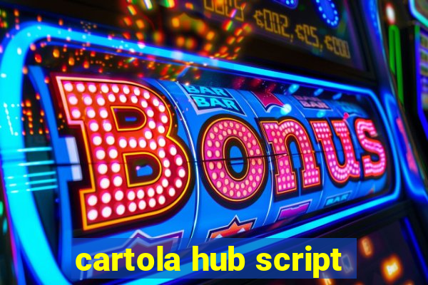 cartola hub script