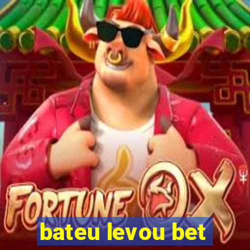 bateu levou bet