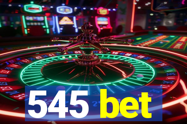 545 bet