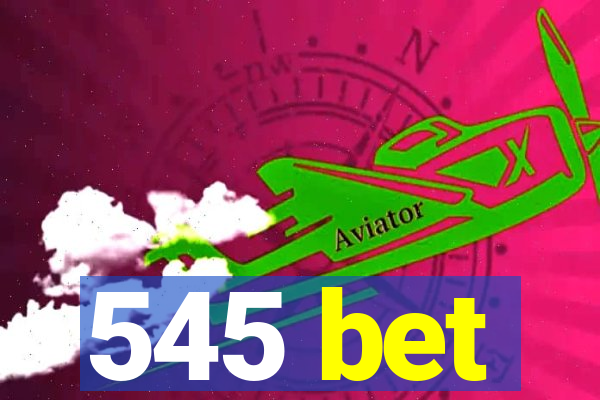 545 bet