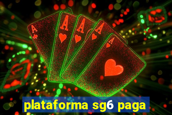 plataforma sg6 paga