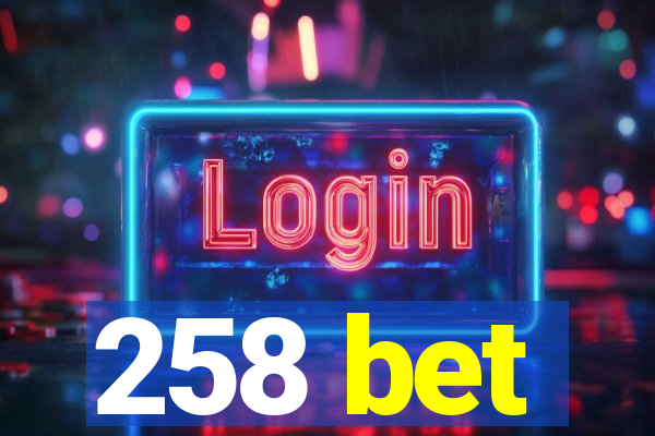 258 bet