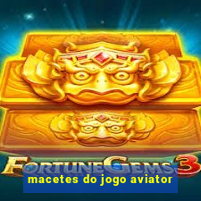 macetes do jogo aviator