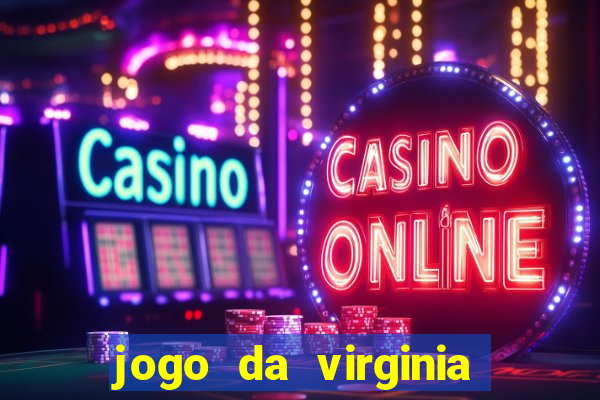 jogo da virginia que da dinheiro